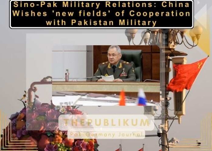 Sino-Pak Military Relations: China Wishes 'new fields' of Cooperation with Pakistan Military-thepublikum