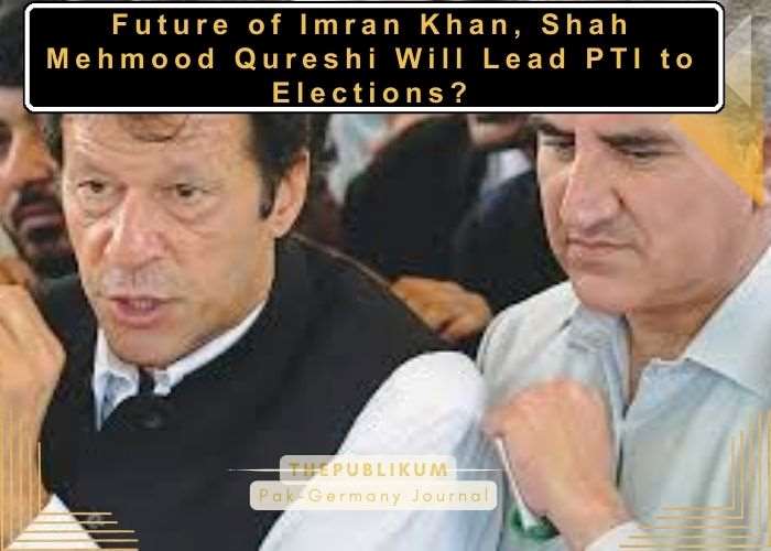 Future of Imran Khan, Shah Mehmood Qureshi Will Lead PTI to Elections?