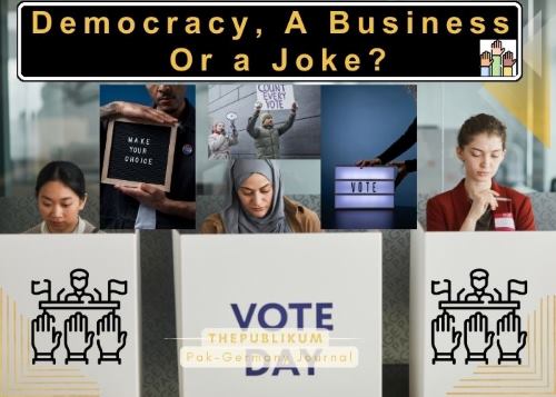 Democracy, A Business, Or a Joke?