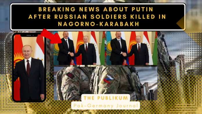 Breaking News about Putin after Russian soldiers killed in attack on Nagorno-Karabakh (President Putin)-thePublikum News